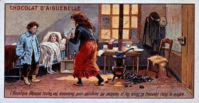 Der Alkoholiker gibt all seine Ersparnisse aus, um seine Leidenschaft zu befriedigen, und seine eigenen sind im Elend, Frau und Kinder im Elend, Werbung für Schokolade von Aiguebelle um 1895 von Unknown artist