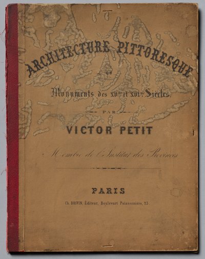 Architektur Pittoresque ou Monuments des XVeme. Et XVIeme. Siecles: Chateaux De France des XV... von Victor Petit