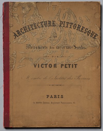 Architektur Pittoresque ou Monuments des xveme. Et xvieme. Siecles...Cover, veröffentlicht 1860 von Victor Petit