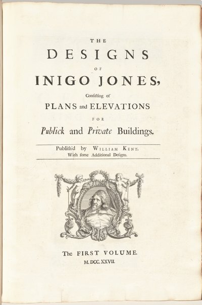 Die Entwürfe von Inigo Jones, bestehend aus Plänen und Erhebungen für öffentliche und private Gebäude. Herausgegeben von William Kent, mit einigen zusätzlichen Entwürfen. Der erste [zweite] Band von William Kent