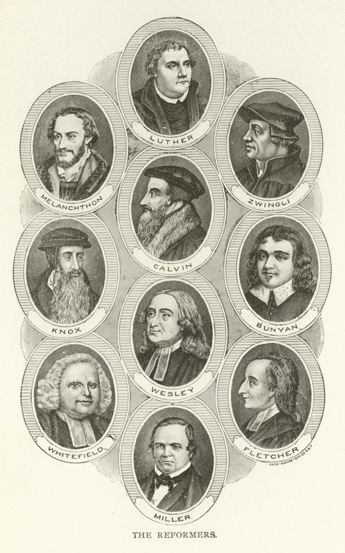 Die Reformatoren, Luther, Melanchthon, Zwingli, Calvin, Knox, Bunyan, Wesley, Whitefield, Fletcher, Miller von American School