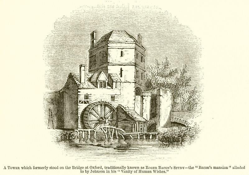 Ein Turm, der früher auf der Brücke in Oxford stand, traditionell bekannt als Roger Bacons Studierzimmer--Das Bacons Herrenhaus, auf das Johnson in seinem Vanity of Human Wishes anspielt von English School