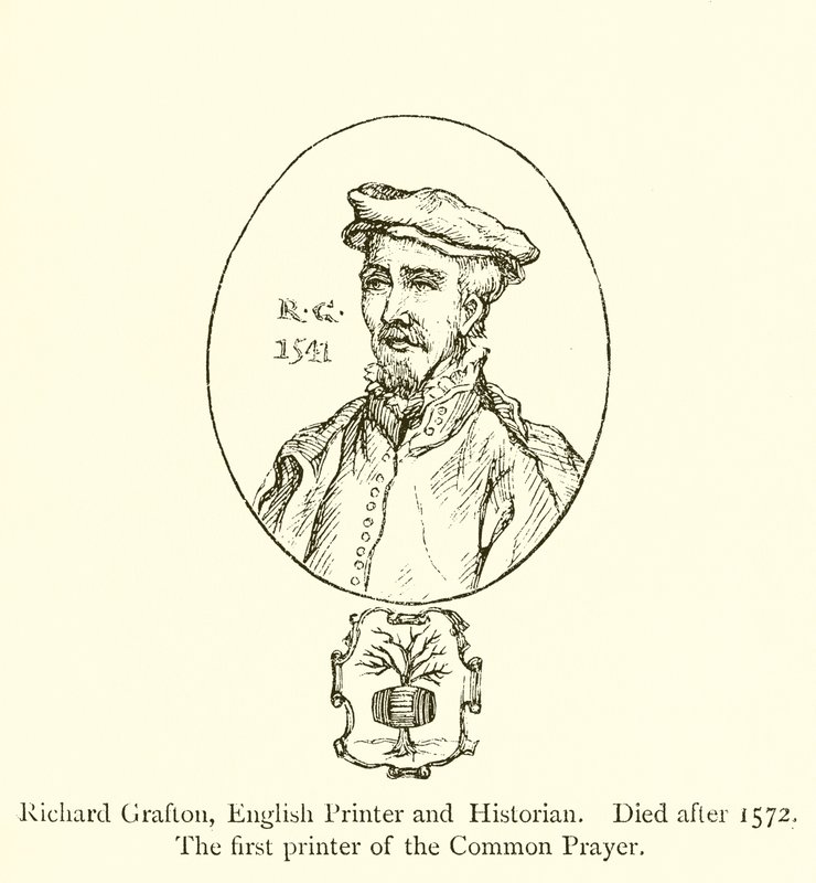 Richard Grafton, englischer Drucker und Historiker, gestorben nach 1572, der erste Drucker des Common Prayer von English School
