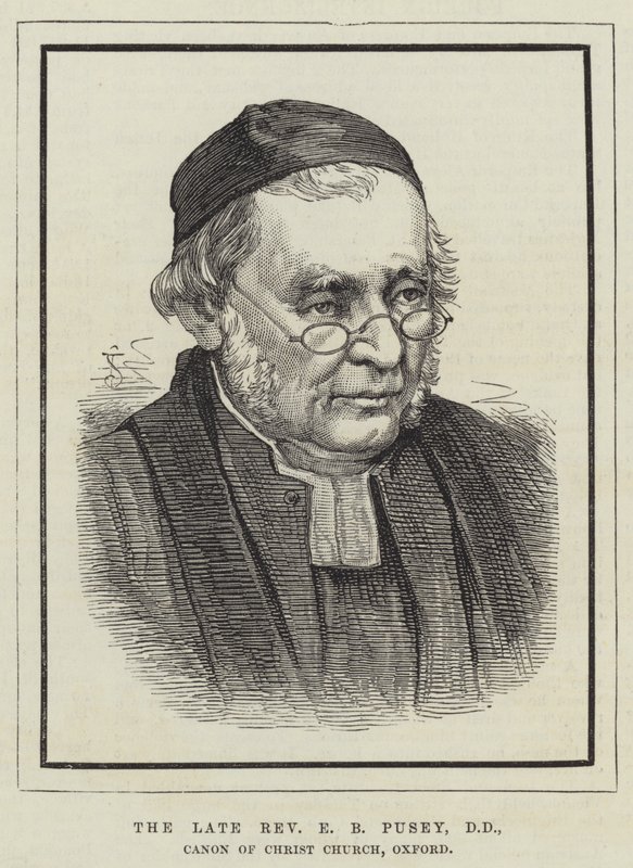 Der verstorbene Reverend E. B. Pusey, DD, Kanoniker der Christ Church, Oxford von English School