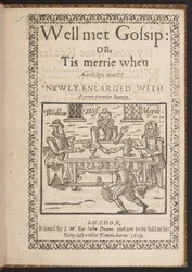 Titelseite von Well met Gossip: or, Tis merrie when Gossips meete. Newly Enlarged With divers merrie songs