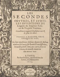 Les Secondes Oeuvres, et Subtiles Inventions De Lingerie du Seigneur Federic de Vinciolo V..., 1603