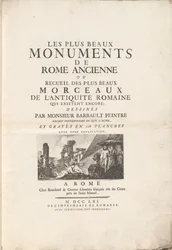 Die schönsten Denkmäler des antiken Rom oder Sammlung der schönsten Stücke der römischen Antike, die noch existieren: gezeichnet von Monsieur Barbault, ehemaliger Stipendiat des Königs in Rom, und in 128 Tafeln mit ihren Erklärungen graviert.